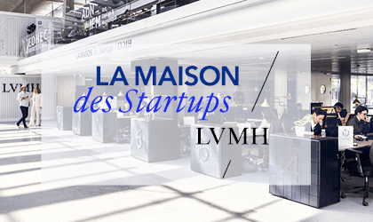 La Maison des Startups - La Maison des Startups LVMH, l