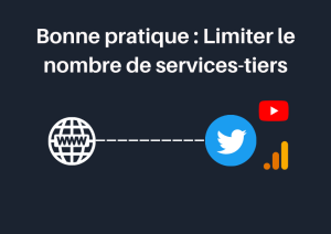 Bonne pratique : Limiter le nombre de services-tiers