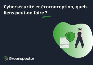 Cybersécurité et écoconception, quels liens peut-on faire?