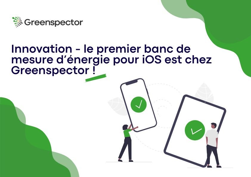 Innovation - le premier banc de mesure d'énergie pour iOS est chez Greenspector !
